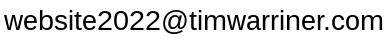 my email address is the word website followed by the digits 2022 at timwarriner.com